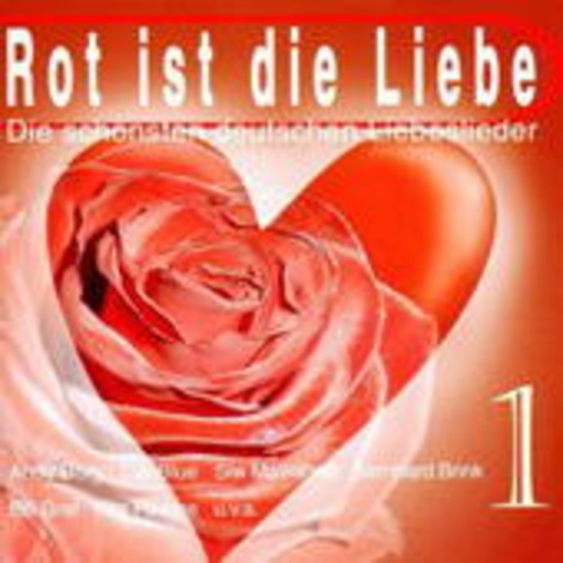 Diverse – Rot ist die Liebe Vol. 1 - Die schönsten deutschen Liebeslieder