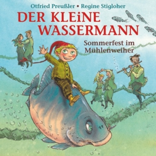 Otfried Preußler – Der kleine Wassermann - Sommerfest im Mühlenweiher