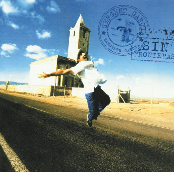 Sergent Garcia – Sin Fronteras