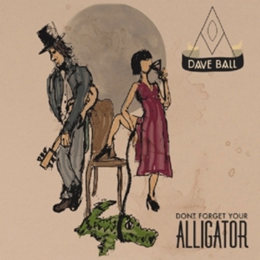Dave Ball – Don't Forget Your Alligator