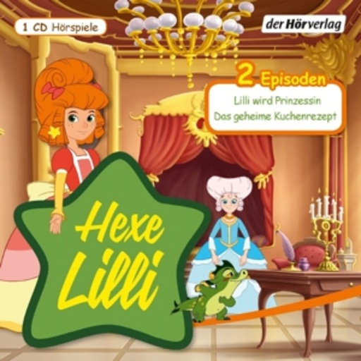 Diverse – Hexe Lilli - Lilli wird Prinzessin/Das geheime Kuchenrezept