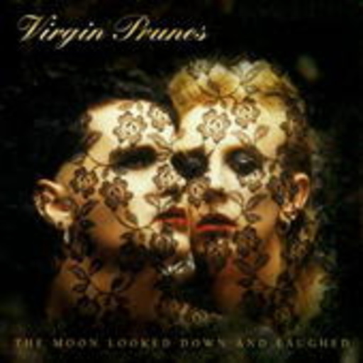 Virgin Prunes – The Moon Looked Down And Laughed