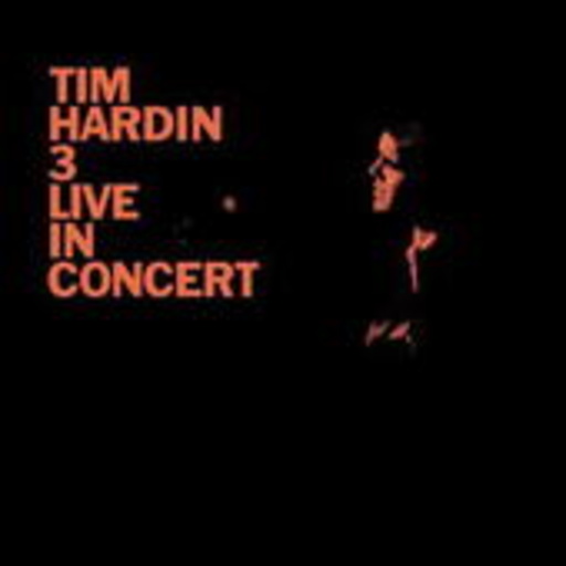 Tim Hardin – 3 "Live On Concert"