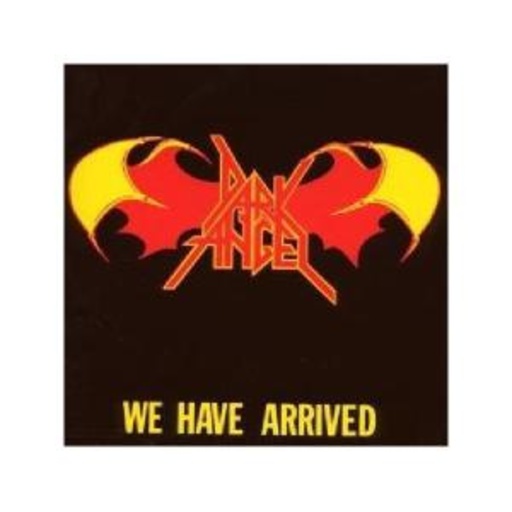 Dark Angel – We Have Arrived