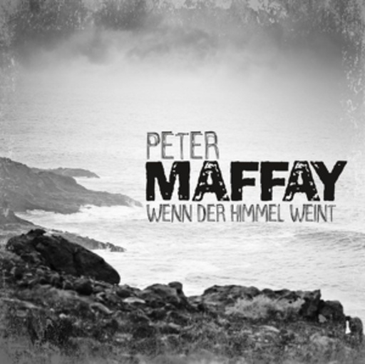 Peter Maffay – Wenn der Himmel weint