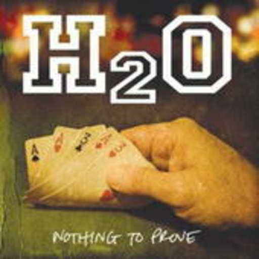 H2O – Nothing To Prove
