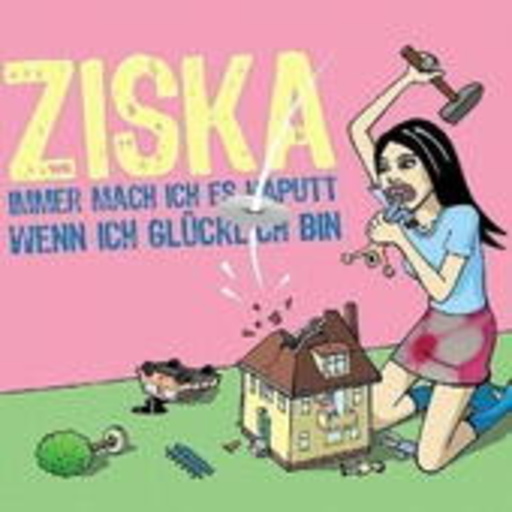 Ziska – Immer mach ich es kaputt, wenn ich glücklich bin