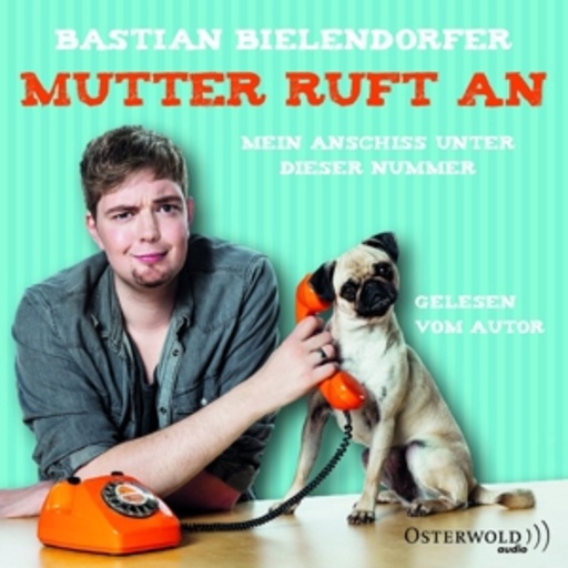 Bastian Bielendorfer – Mutter ruft an