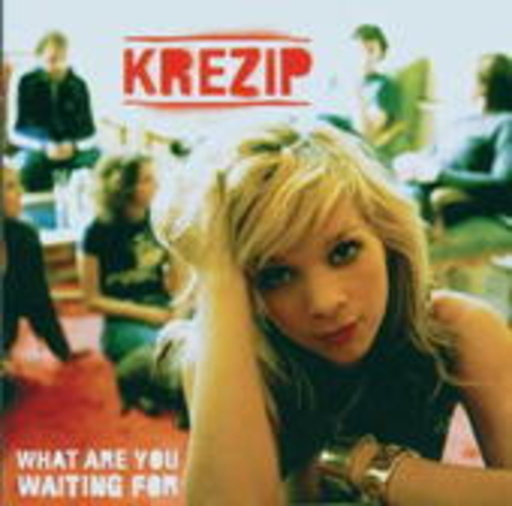 Krezip – What Are You Waiting For