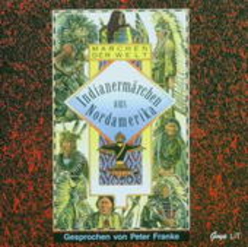 Peter Franke – Märchen der Welt - Indianermärchen aus Nordamerika