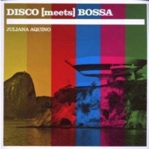 Juliana Aquino – Disco Meets Bossa