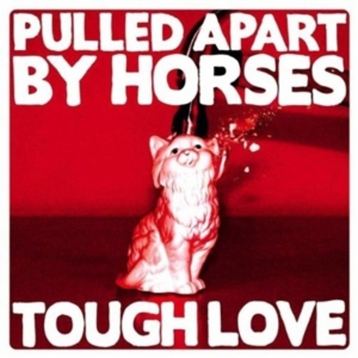 Pulled Apart By Horses – Though Love