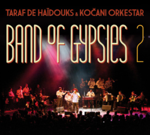 Taraf De Haidouks & Kocani Orkestar – Band Of Gypsies 2