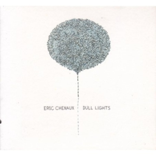 Eric Chenaux – Dull Lights