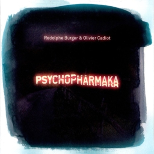 Rodolphe Burger & Olivier Cadiot – Psychopharmaka
