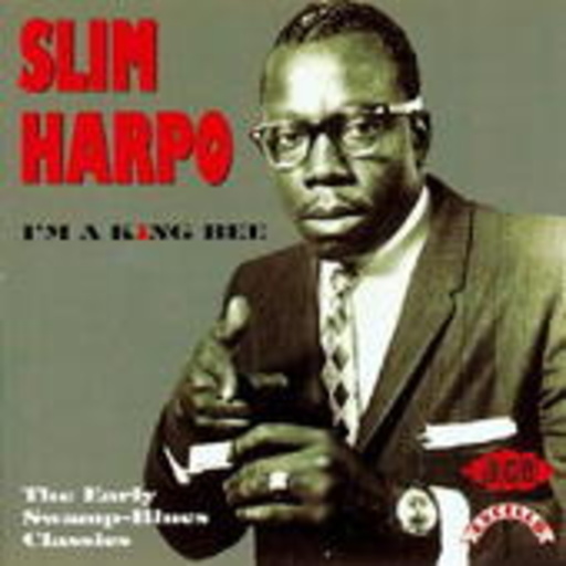 Slim Harpo – I'm A King Bee