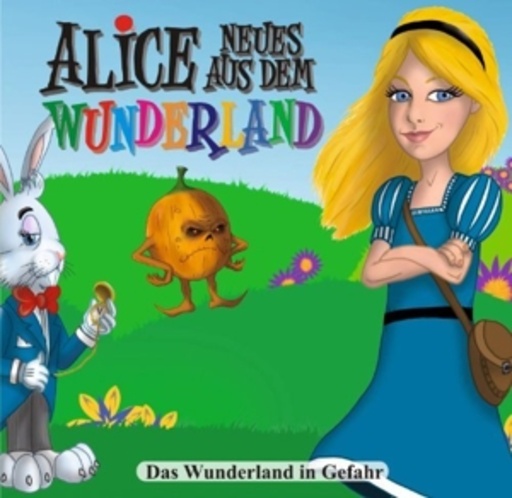 Diverse – Alice - Neues aus dem Wunderland - Das Wunderland in Gefahr