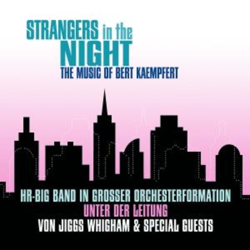 HR-Bigband/Jiggs Whigham – Strangers In The Night - The Music Of Bert Kaempfert