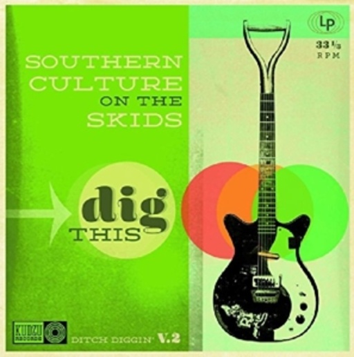 Southern Culture On The Skids – Dig This