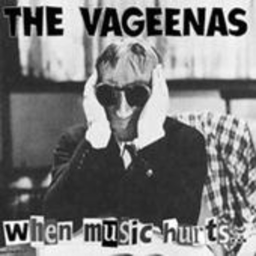 The Vageenas – When Music Hurts...