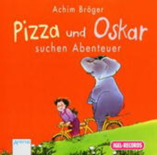 Achim Bröger – Pizza und Oskar suchen Abenteuer
