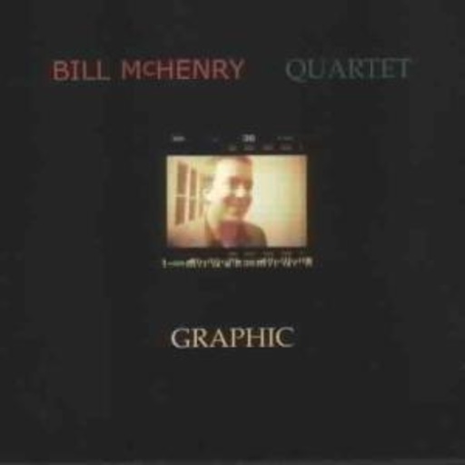 Bill McHenry Quartet – Graphic