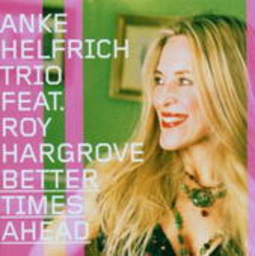 Anke Helfrich feat. Roy Hargrove – Better Times Ahead