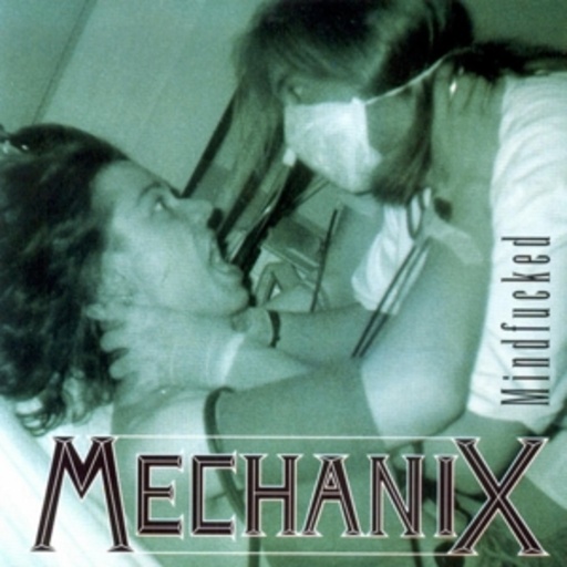 Mechanix – Mindfucked