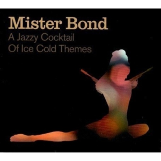 Mister Bond – A Jazzy Cocktail Of Ice Cold Themes