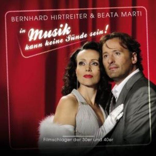 Bernhard Hirtreiter & Beata Marti – Musik kann keine Sünde sein! - Filmschlager der 30er & 40er