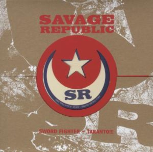 Savage Republic – Sword Fighter/Taranto