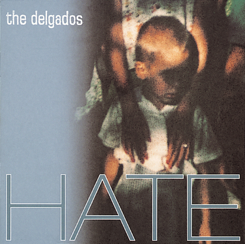 The Delgados – Hate