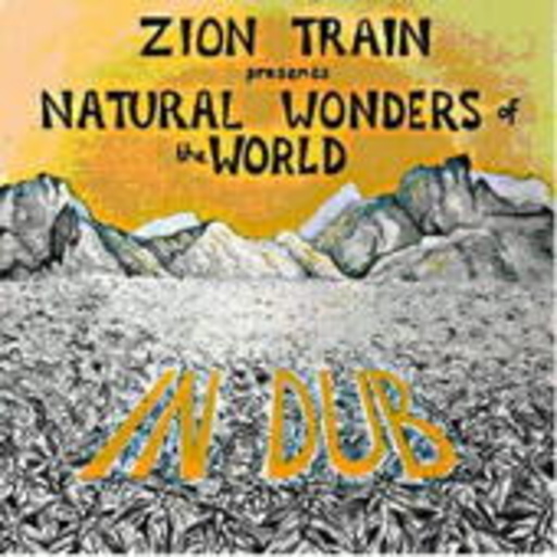 Zion Train – Natural Wonders Of The World In Dub