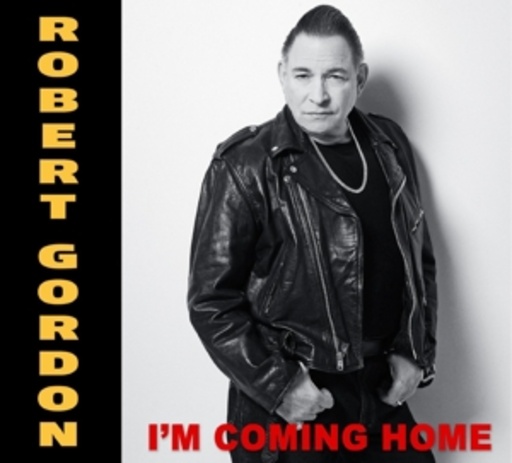 Robert Gordon – I'm Coming Home