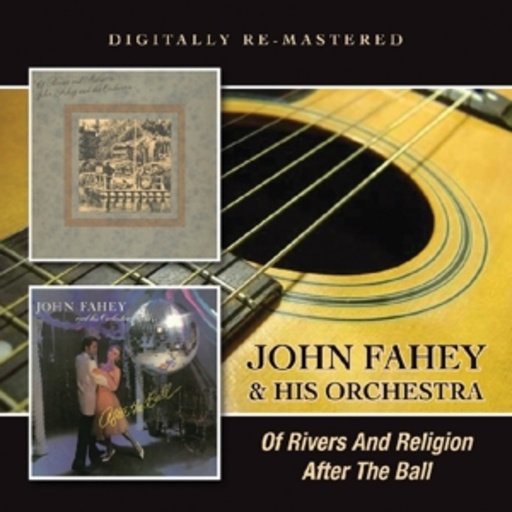 John Fahey – Of Rivers & Religion/After The Ball