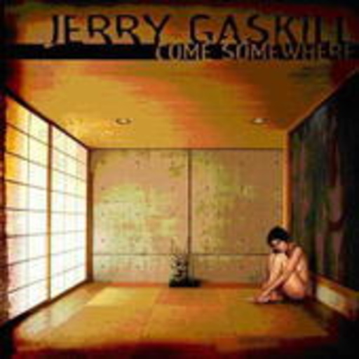 Jerry Gaskill – Come Somewhere