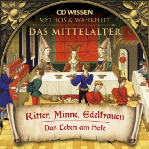 Julia Fischer/Axel Wostry – Das Mittelalter - Ritter, Minne, Edelfrauen: Das Leben am Hofe