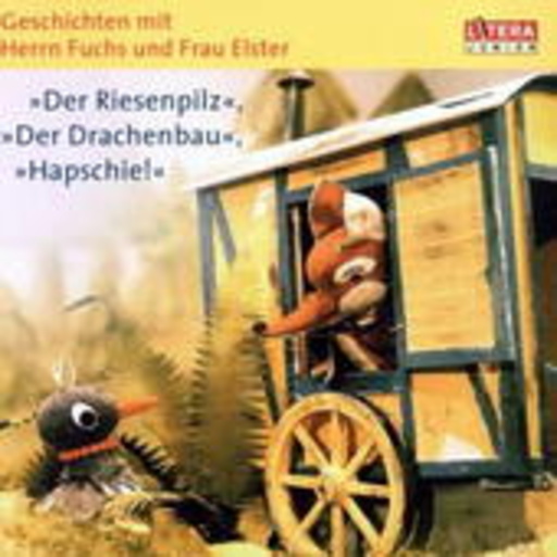 Heinz Schröder/Heinz Fülfe – Geschichten mit Hr. Fuchs & Fr. Elster - Der Riesenpilz/Der Drachenbau/Hapschie!
