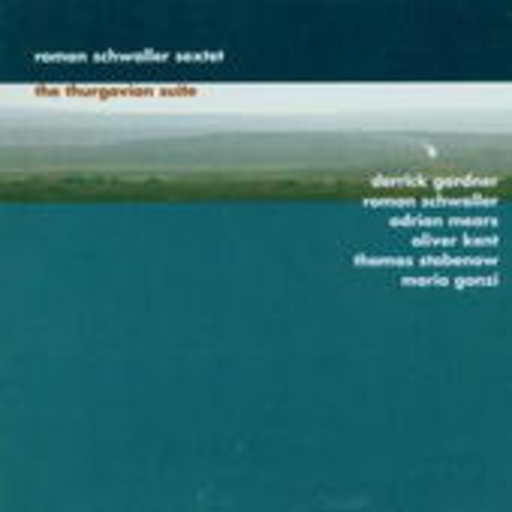 Roman Schwaller Sextet – The Thurgovian Suite