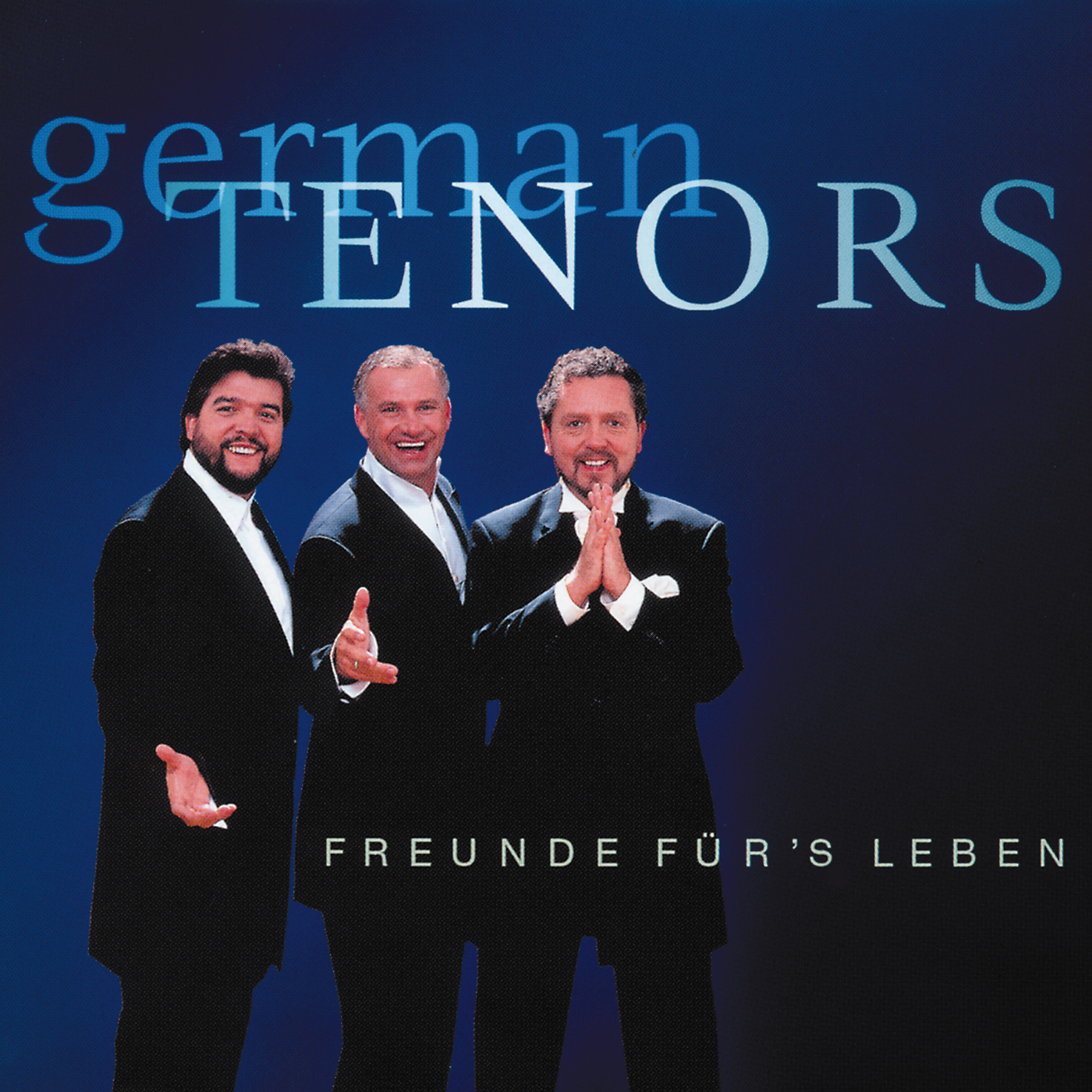 German Tenors – Freunde für's Leben