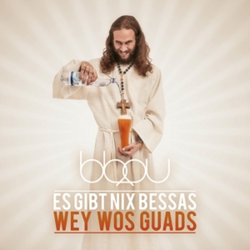 BBOU – Es gibt nix Bessas wey wos Guads