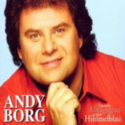 Andy Borg – Tausche Alltagsgrau gegen ...