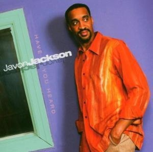 Javon Jackson – Have You Heard