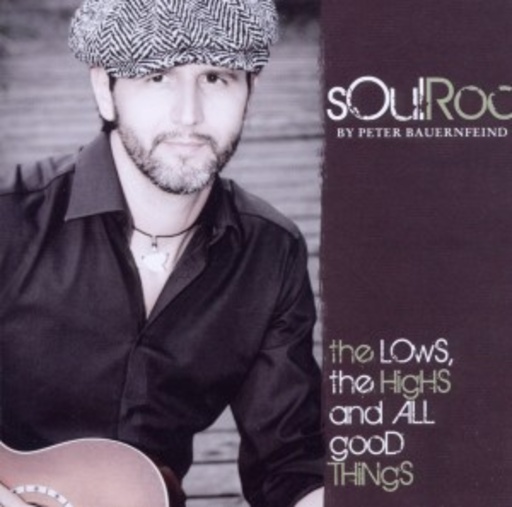 Soulroc By Peter Bauernfeind – The Lows, The Highs And All Good Things