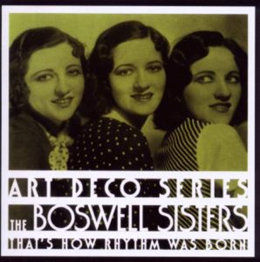 The Boswell Sisters – That's How Rhythm Was Born