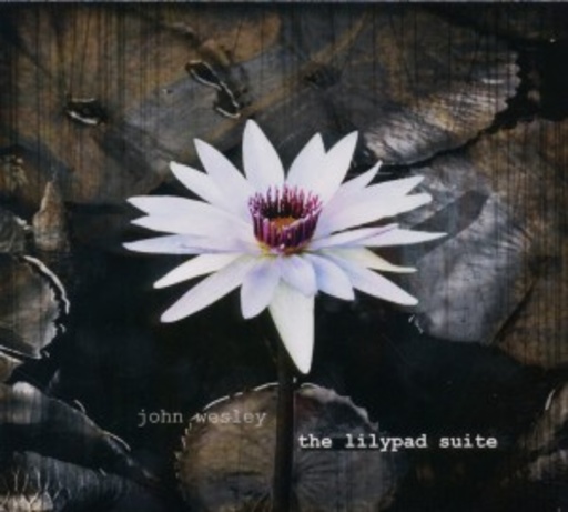 John Wesley – The Lilipad Suite