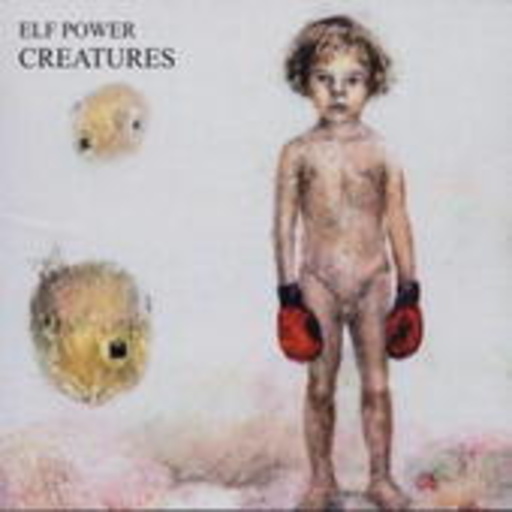 Elf Power – Creatures