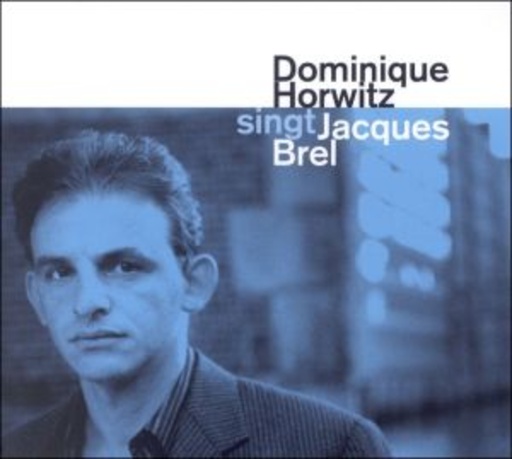 Dominique Horwitz – Singt Jaques Brel