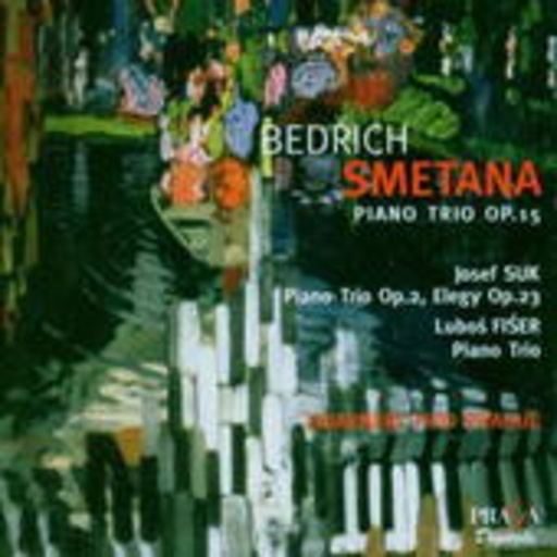 Guarneri Trio Prague – Smetana: Piano Trio Op. 15/Suk: Piano Trio Op. 2, Elegy Op. 23/Fiser: Piano Trio