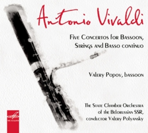 Valery Popov/Valery Polyansky/The State Chamber Orchestra – Five Concertos For Basson, String And Basso Continuo